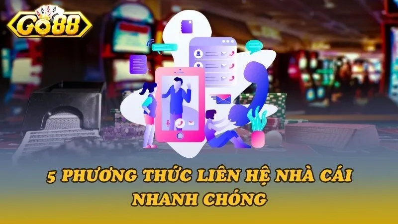 5 phương thức liên hệ nhà cái nhanh chóng